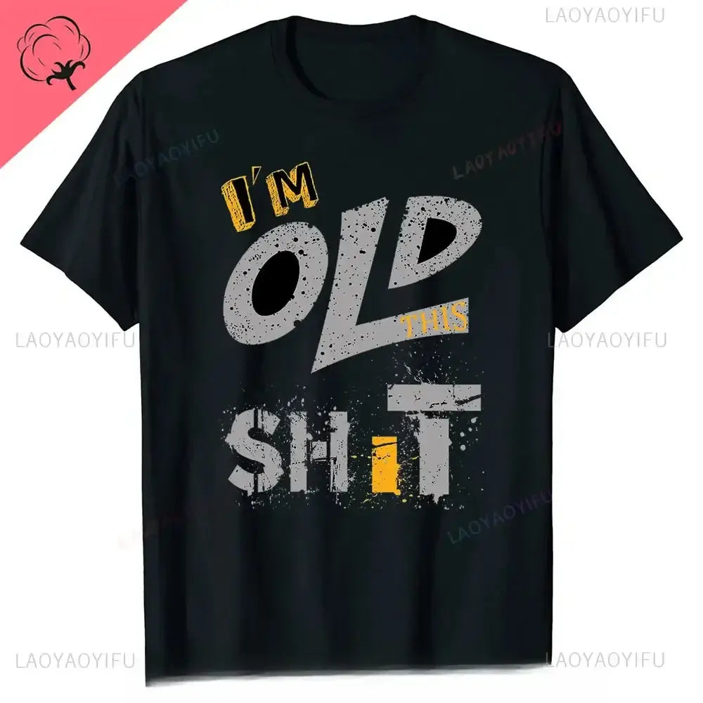 men's graphic t-shirt featuring humorous text "I'm Old This Shit" on a black background