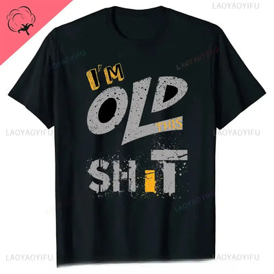 men's graphic t-shirt featuring humorous text "I'm Old This Shit" on a black background