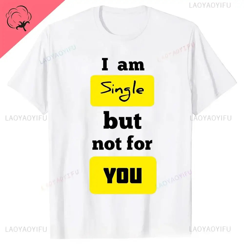 men's graphic t-shirt featuring humorous text 'I am Single but not for YOU' design in yellow and black.