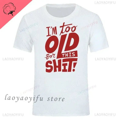 Men's graphic t-shirt featuring bold text design that says "I'm too old for this shit!" in red.