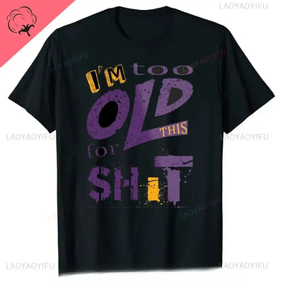 men's graphic t-shirt featuring humorous text design "I'm too old for this shit" on a black background