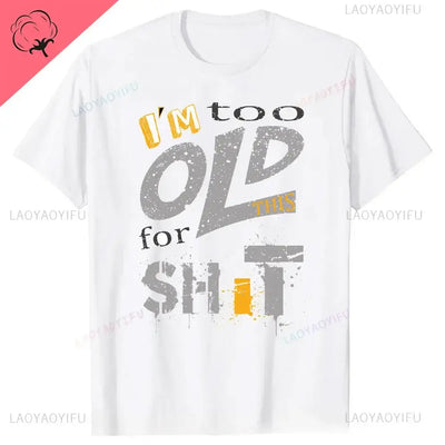 Men's graphic t-shirt with humorous text reading 'I'm too old for this sh*t' in bold colors.